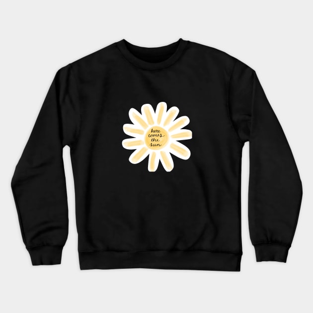 Here comes the sun Crewneck Sweatshirt by Megan’s tees